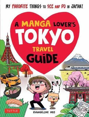 Manga Lover's Tokyo Travel Guide - Evangeline Neo