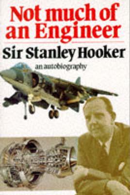 Not Much of an Engineer - Stanley Hooker