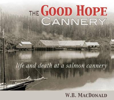Good Hope Cannery - W B MacDonald
