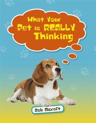 Reading Planet KS2 - What Your Pet is REALLY Thinking - Leve - Rob Alcraft