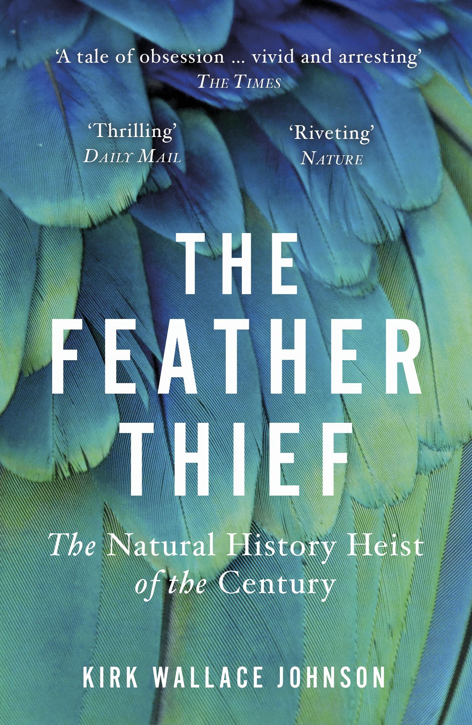 Feather Thief - Kirk Wallace Johnson
