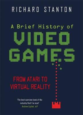 Brief History Of Video Games - Richard Stanton