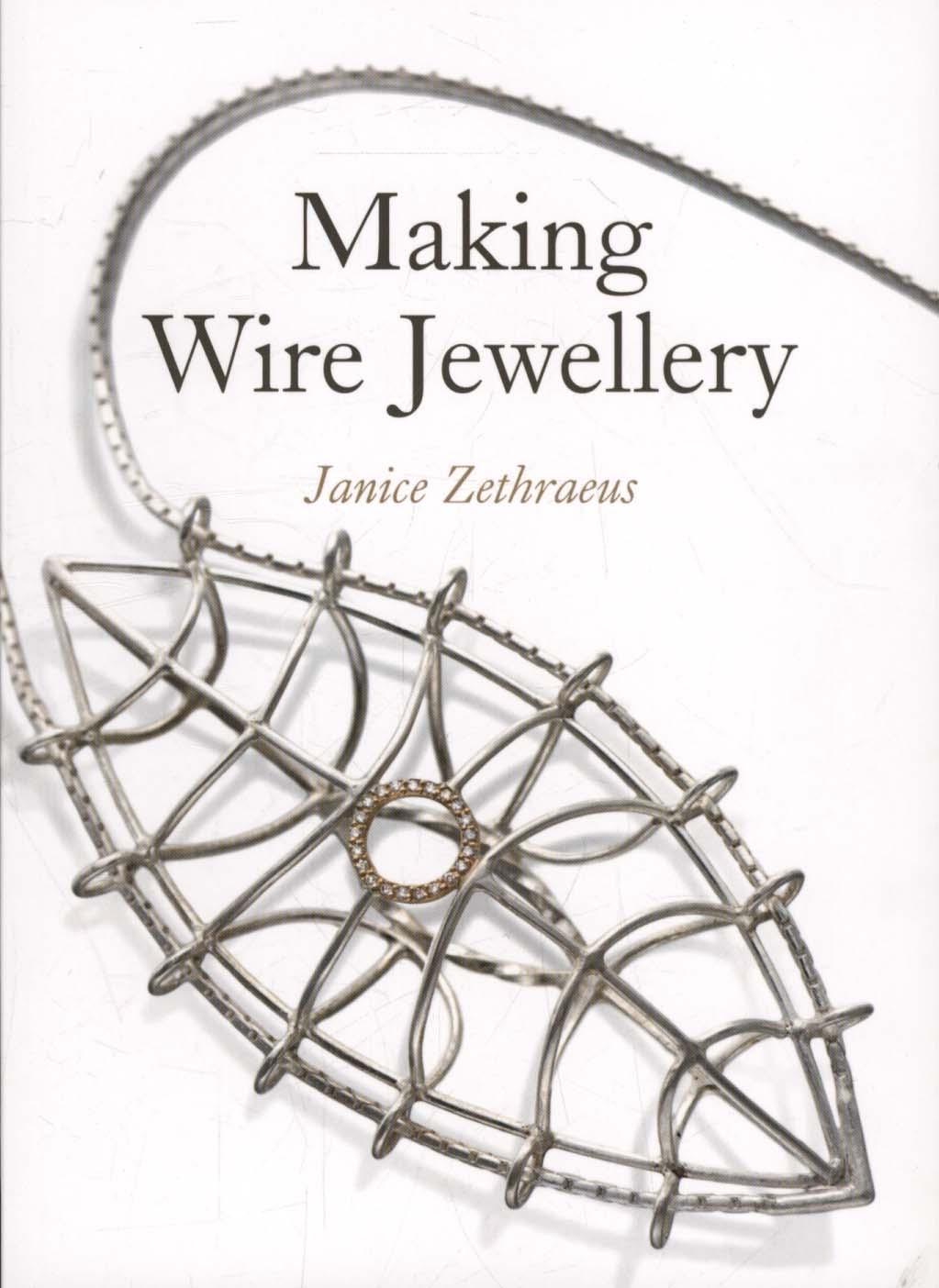 Making Wire Jewellery - Janice Zethraeus