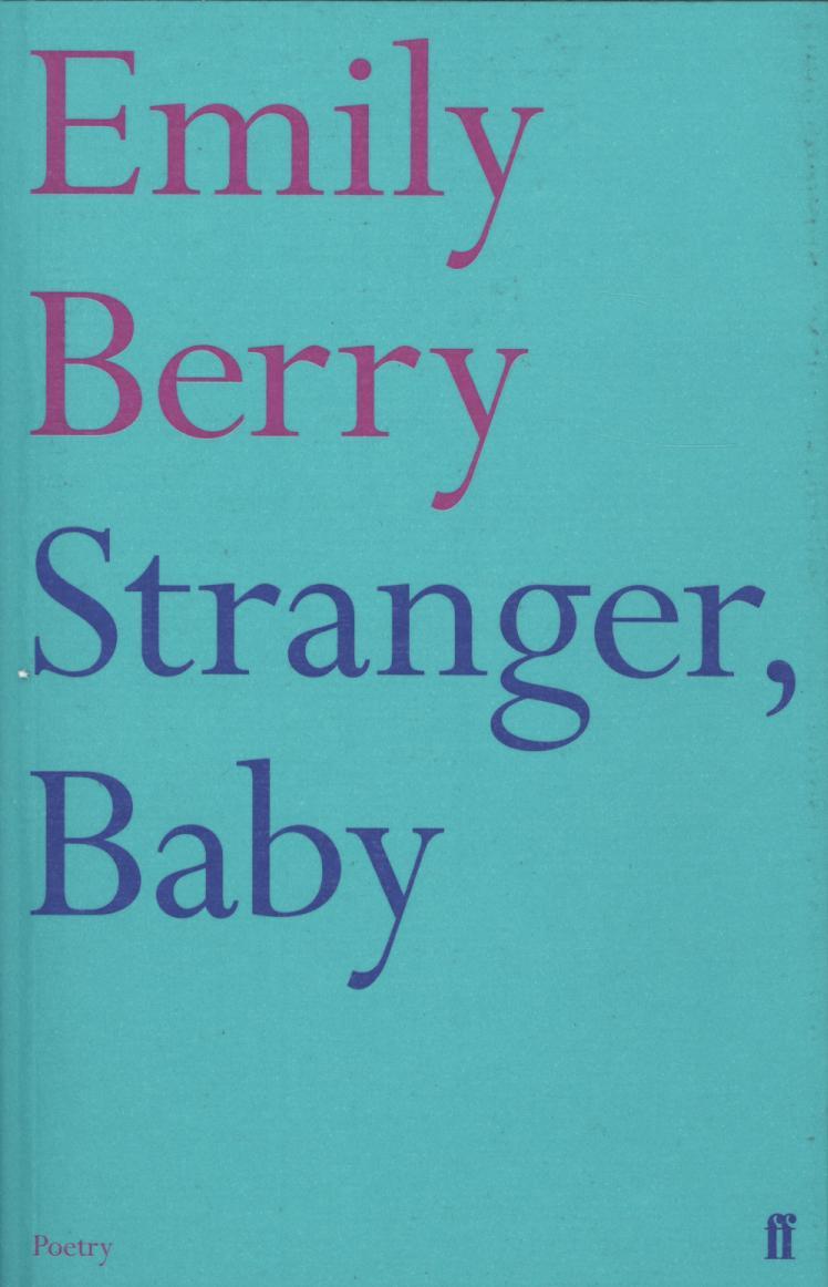Stranger, Baby - Emily Berry