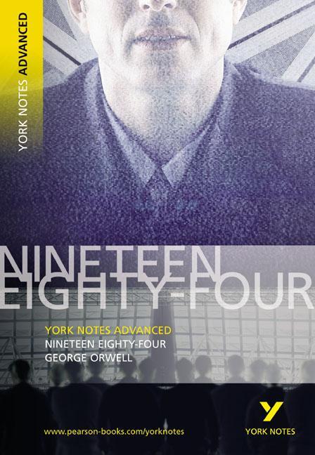 Nineteen Eighty Four: York Notes Advanced - George Orwell