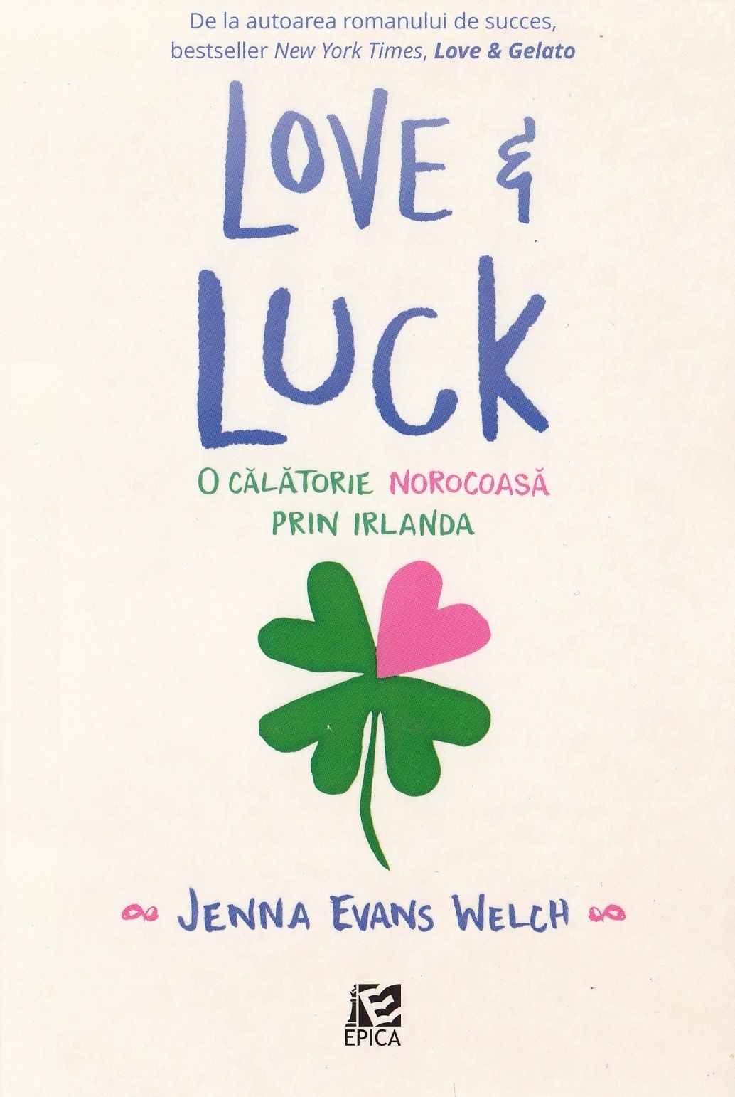 Love si luck. O calatorie norocoasa prin Irlanda - Jenna Evans Welch