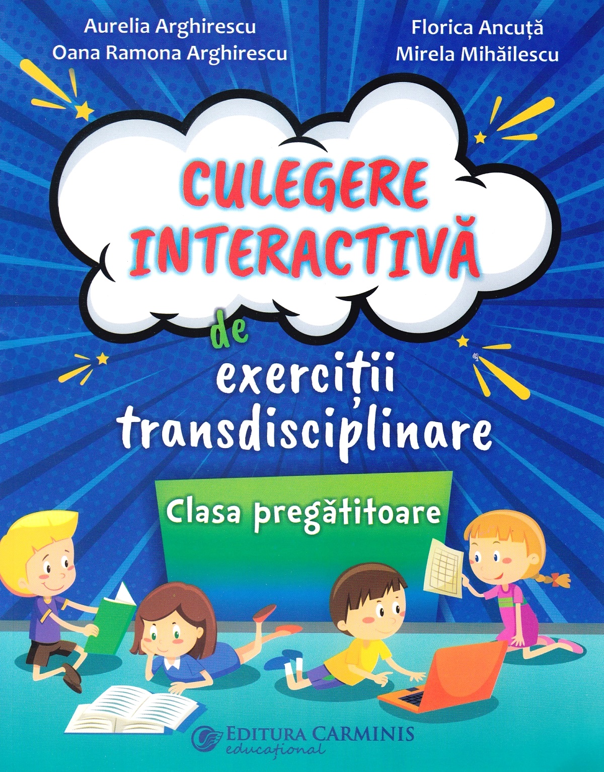 Culegere interactiva de exercitii transdisciplinare - Clasa pregatitoare - Aurelia Arghirescu, Florica Ancuta