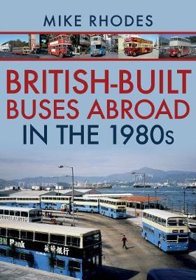 British-Built Buses Abroad in the 1980s - Mike Rhodes