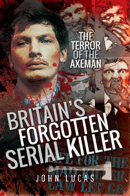 Britain's Forgotten Serial Killer - John Lucas