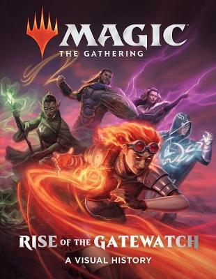 Magic: The Gathering: Rise of the Gatewatch: A Visual Histor -  