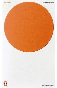 Clockwork Orange - Anthony Burgess
