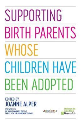 Supporting Birth Parents Whose Children Have Been Adopted - Joanne Alper