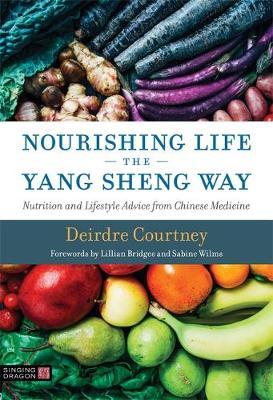 Nourishing Life the Yang Sheng Way - Deirdre Courtney