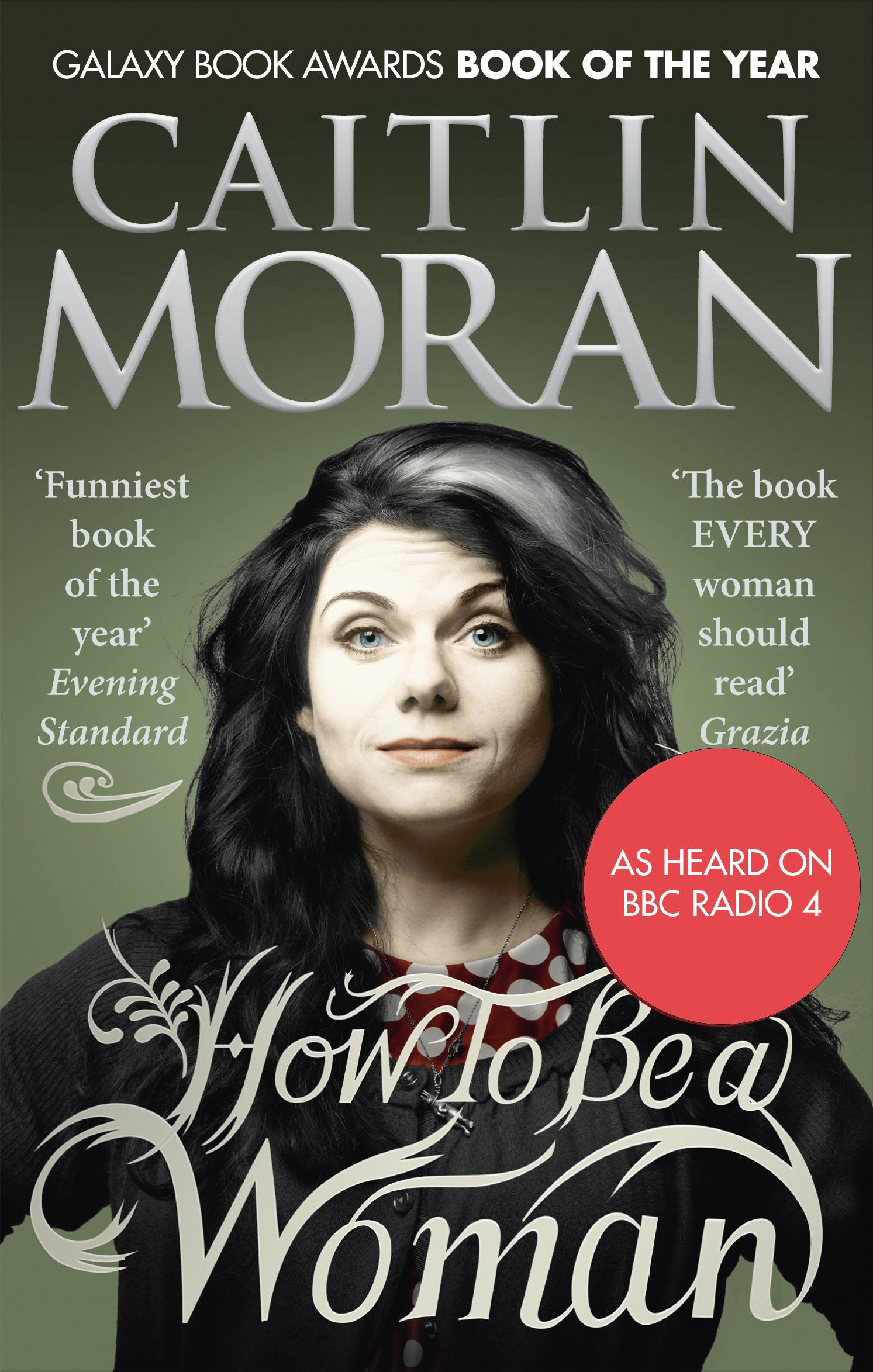 How To Be a Woman - Caitlin Moran
