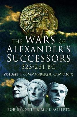 Wars of Alexander's Successors 323 - 281 BC - Bob Bennett