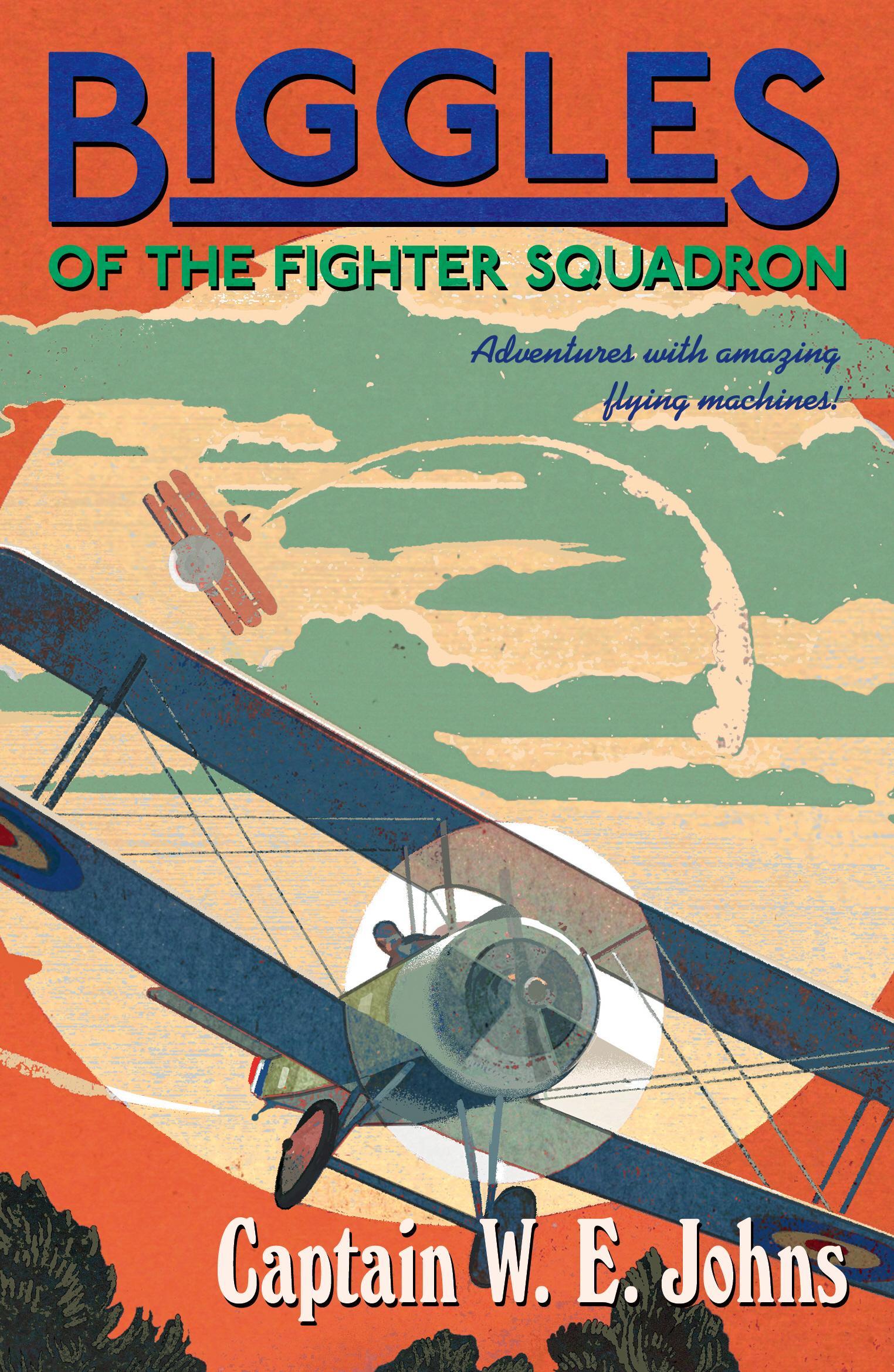 Biggles of the Fighter Squadron - W E Johns