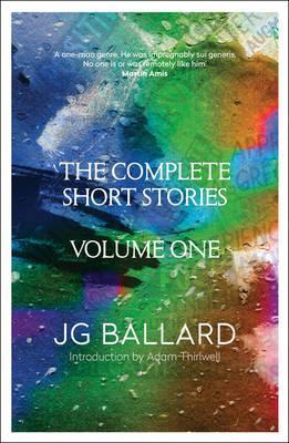 Complete Short Stories - J G Ballard