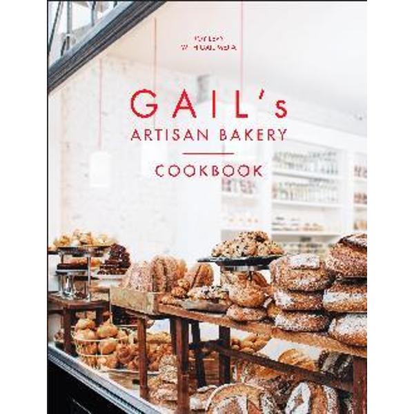 Gail's Artisan Bakery Cookbook - Roy Levy
