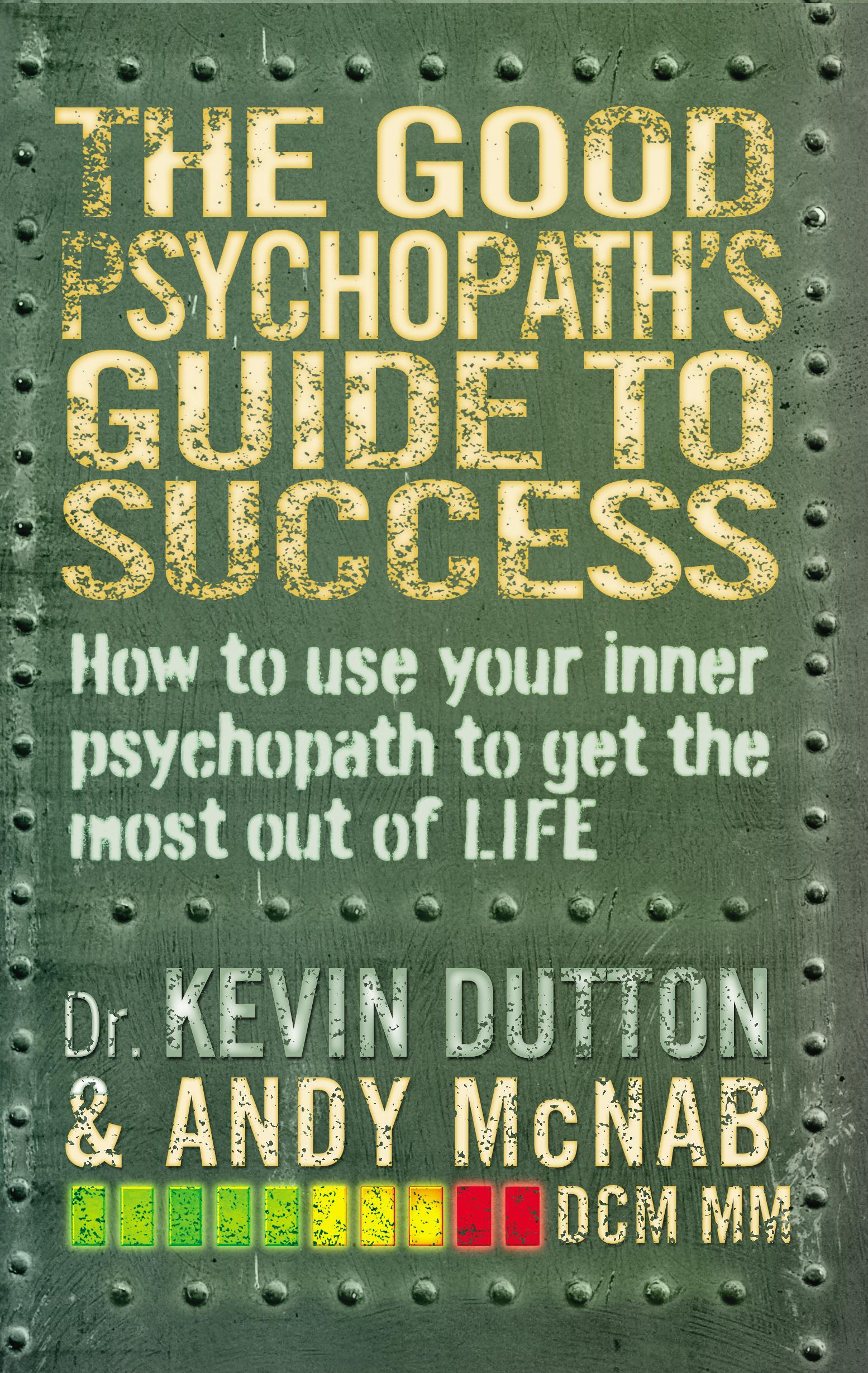 Good Psychopath's Guide to Success - Andy McNab