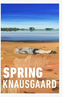 Spring - Karl Ove Knausgaard