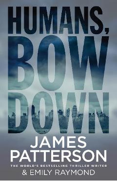 Coperta cărții 'Humans, Bow Down - James Patterson'