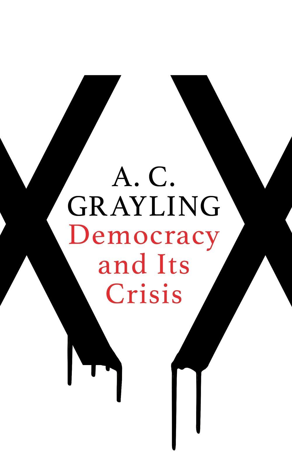 Democracy and Its Crisis - AC Grayling