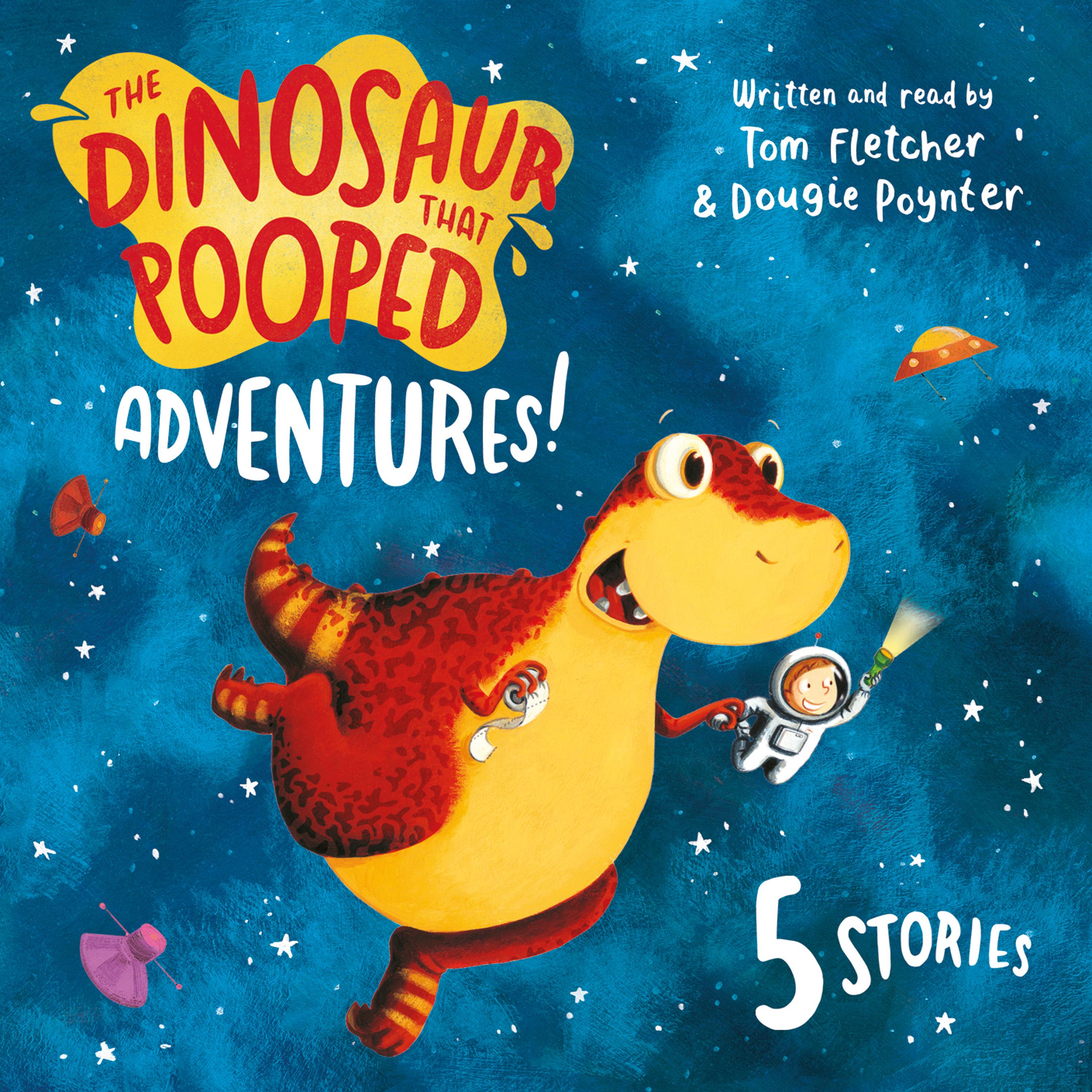 Dinosaur That Pooped Adventures! - Tom Fletcher