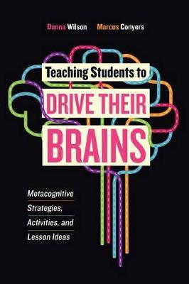 Teaching Students to Drive Their Brains - Donna Wilson