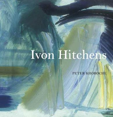 Ivon Hitchens - Peter Khoroche