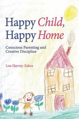 Happy Child, Happy Home - Lou Harvey-Zahra