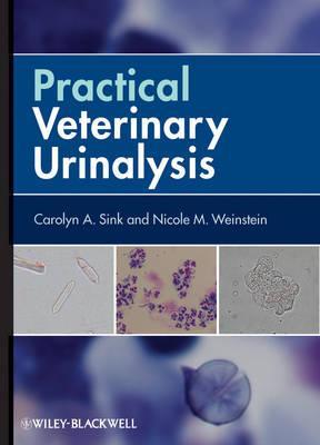 Practical Veterinary Urinalysis - Carolyn A Sink