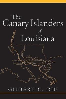Canary Islanders of Louisiana - Gilbert C Din