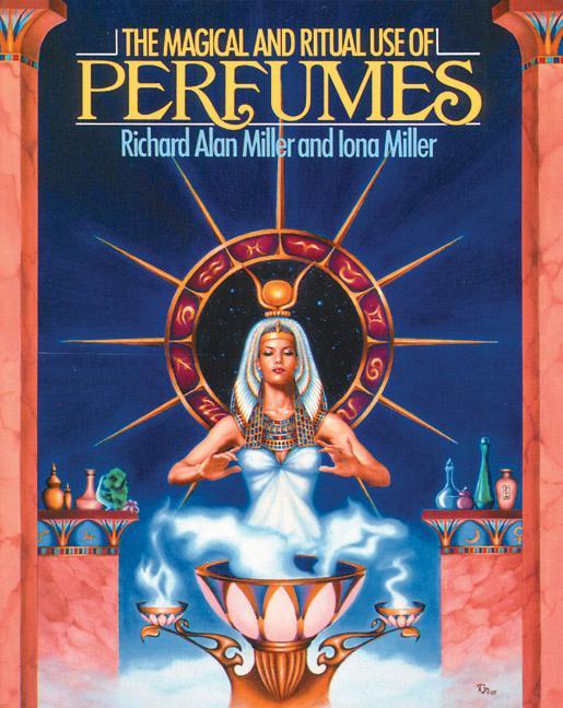 Magical and Ritual Use of Perfumes - Richard Alan Miller - 9780892812103 -  Libris