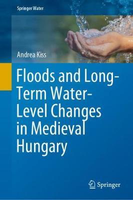 Floods and Long-Term Water-Level Changes in Medieval Hungary -  Kiss