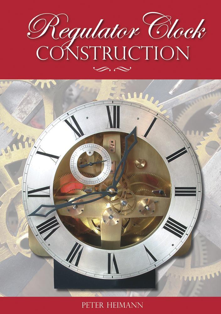 Regulator Clock Construction - Peter Heimann