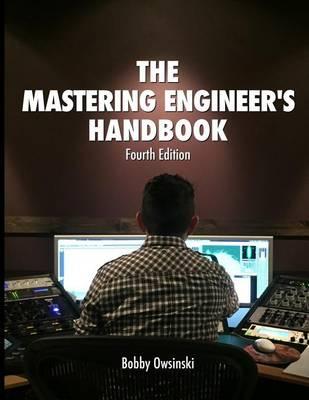 Mastering Engineer's Handbook 4th Edition - Bobby Owsinski