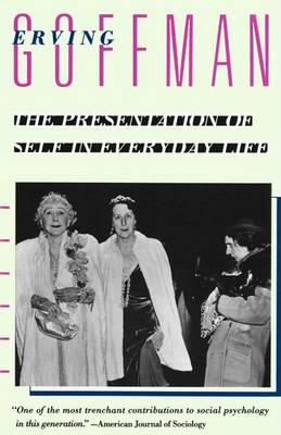 Presentation of Self in Everyday Life - Erving Goffman