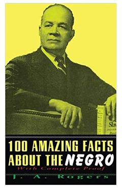 100 Amazing Facts about the Negro - J A Rogers