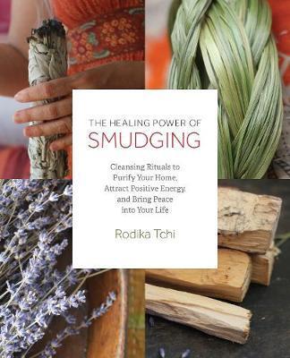 Healing Power of Smudging - Rodika Tchi