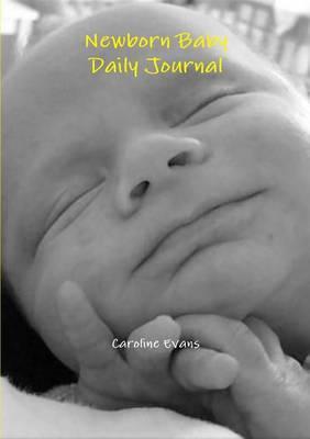 Newborn Baby Daily Journal - Caroline Evans