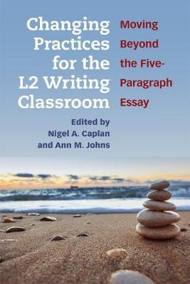 Changing Practices for the L2 Writing Classroom - Nigel A Caplan