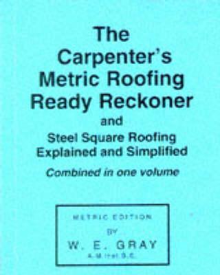 Carpenter's Metric Roofing Ready Reckoner - W E Gray