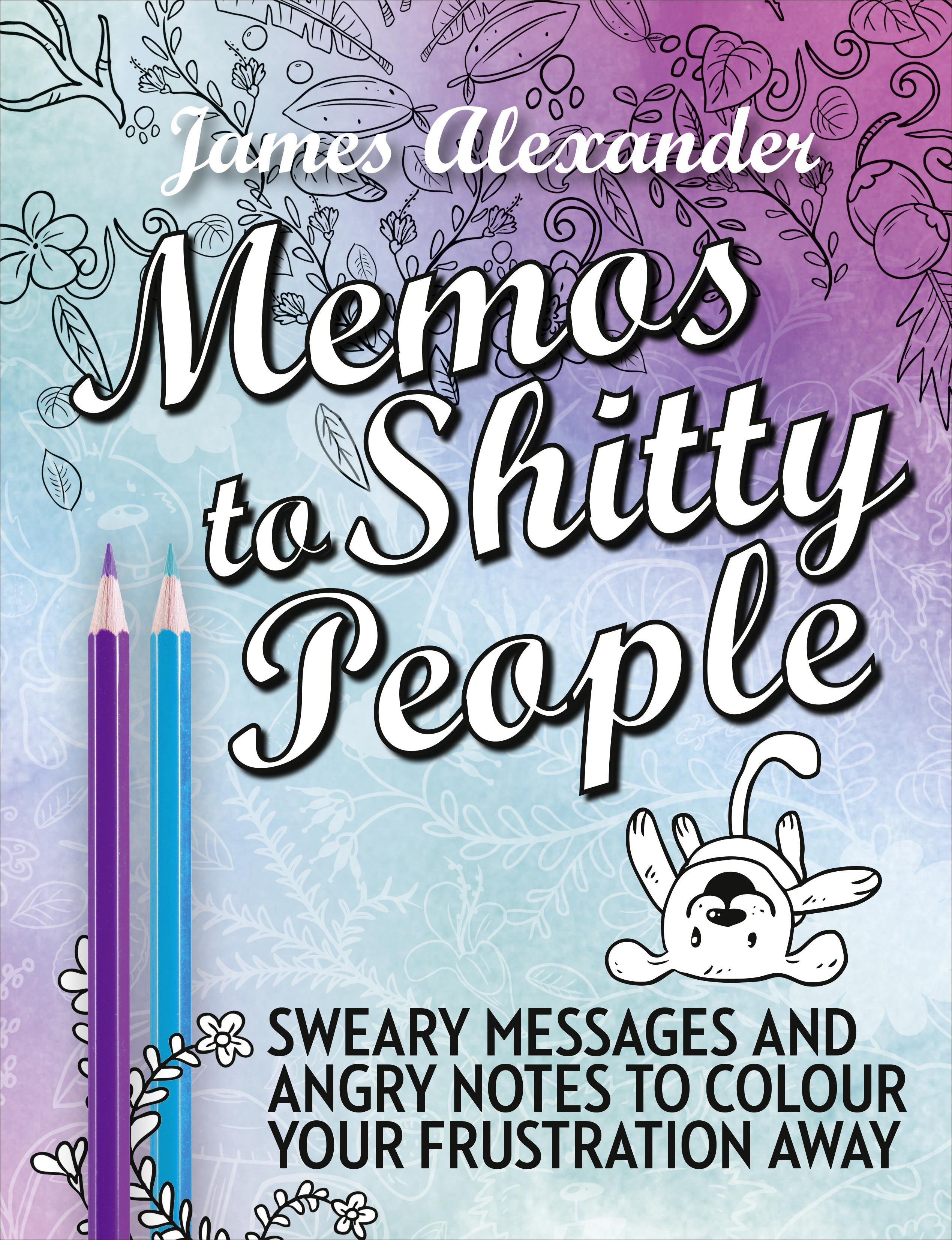 Memos to Shitty People: A Delightful & Vulgar Adult Coloring - James Alexander