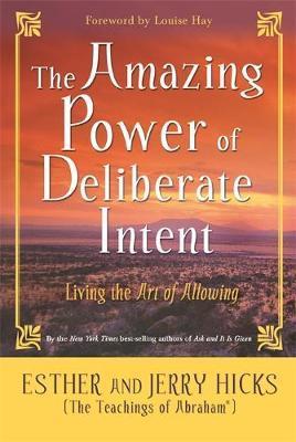 Amazing Power of Deliberate Intent - Esther Hicks