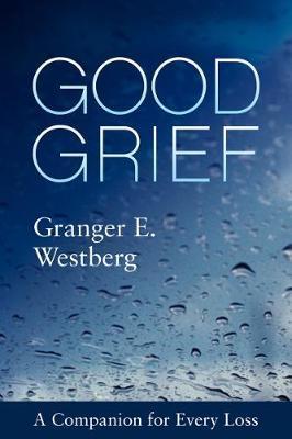 Good Grief - Granger E Westberg