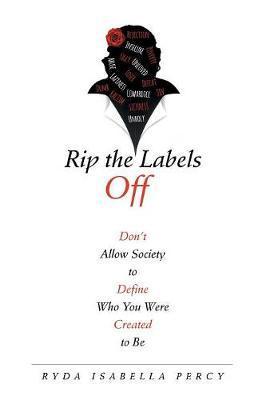 Rip the Labels Off - Isabella Percy