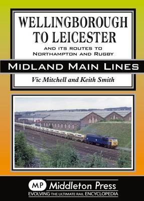 Wellingborough to Leicester - Vic Mitchell