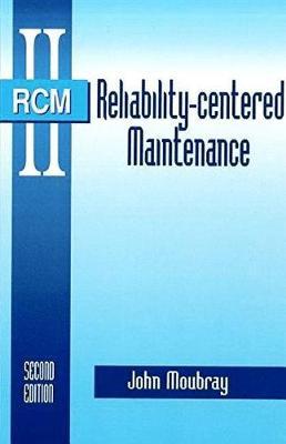 Reliability-Centered Maintenance - John Moubray