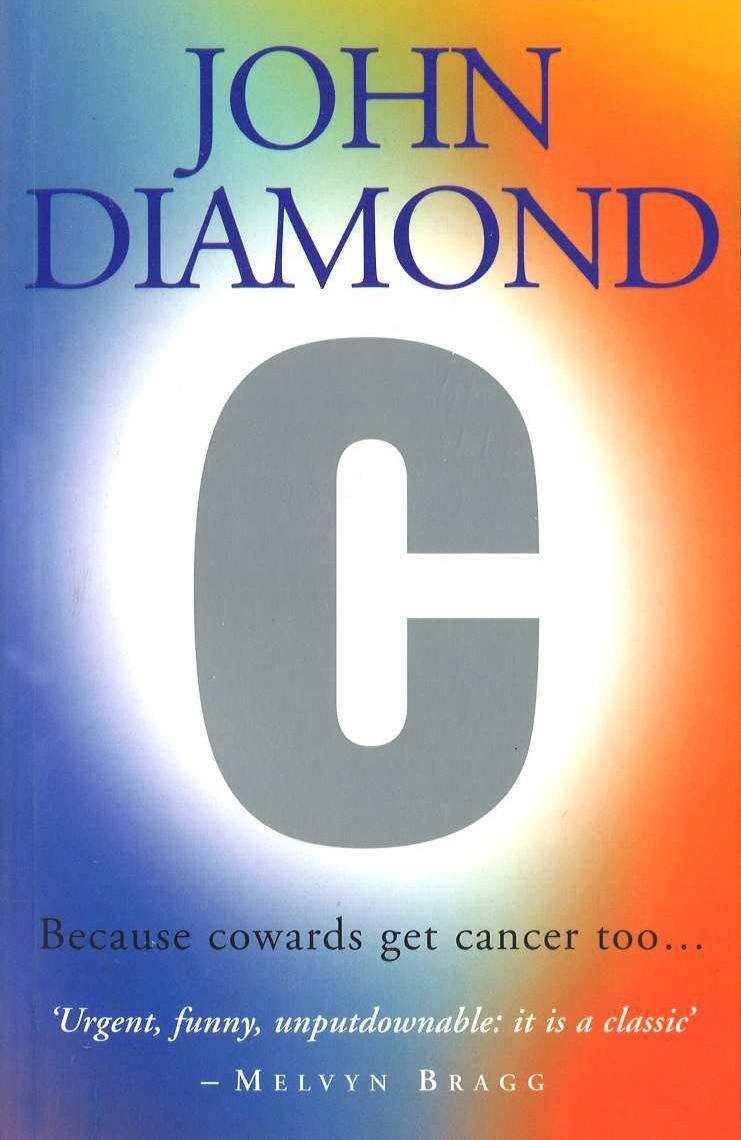C: Because Cowards Get Cancer Too - John Diamond