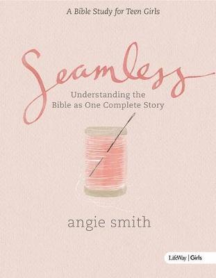 Seamless - Teen Girls Bible Study Book - Angie Smith